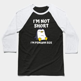 I'm Not Short I'm Penguin Size Baseball T-Shirt